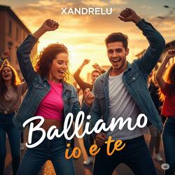 Balliamo io e te