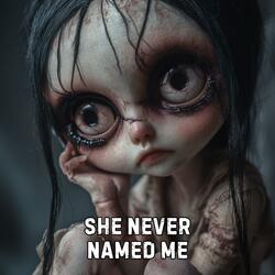 She Never Named Me