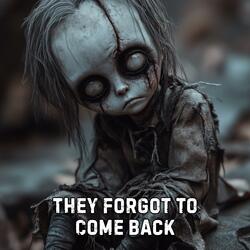 They Forgot to Come Back