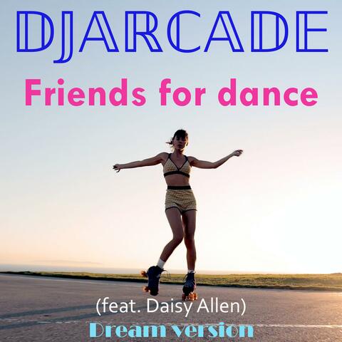 Friends for dance (feat. Daisy Allen - Dream version)