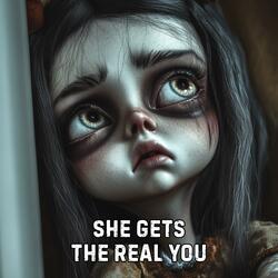 She Gets the Real You