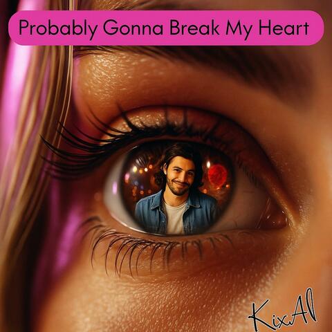 Probably Gonna Break My Heart