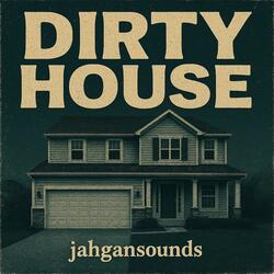 Dirty House