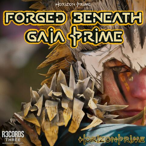 Forged Beneath Gaia Prime