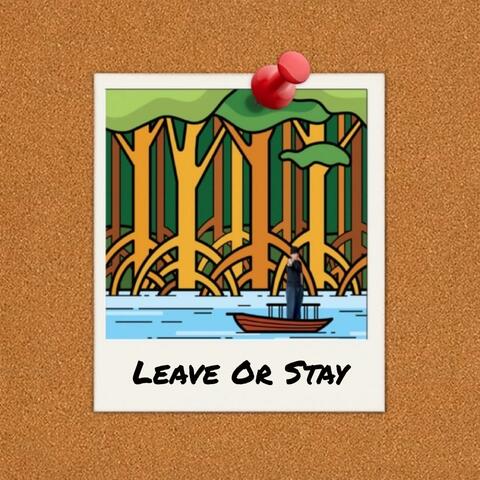 Leave or Stay (feat. Owen Nicholas Carlson LLC & K!ddingboi)