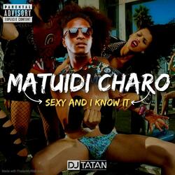 MATUIDI CHARO x SEXY AND I KNOW IT (édit by DJ Tatan)