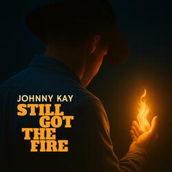 Still Got The Fire