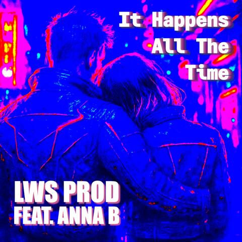 It Happens All The Time (feat. Anna B)