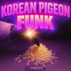 KOREAN PIGEON FUNK (SPED UP)