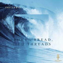Broken Bread, Tied Threads