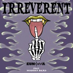 Irreverent (feat. Modern Bard)