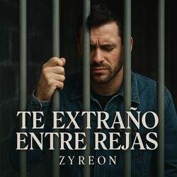 Te Extraño Entre Rejas