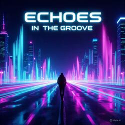Echoes in the Groove