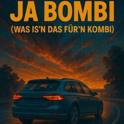 Ja Bombi (Was is'n das für'n Kombi)