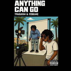 ANYTHING CAN GO (feat. 7paidjosh)