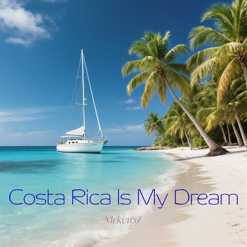 Costa Rica Is My Dream