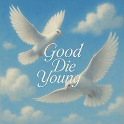 Good Die Young