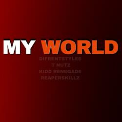 My World (feat. T Nutz, Kidd Renegade & Reaperskillz)