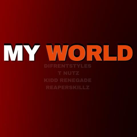 My World (feat. T Nutz, Kidd Renegade & Reaperskillz)