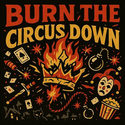 Burn the Circus Down