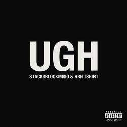 UGH (feat. StacksBlockMigo & HBN Tshirt)