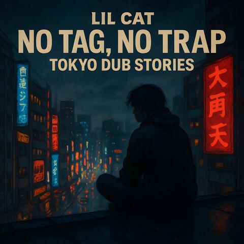 No Tag, No Trap: Tokyo Dub Stories