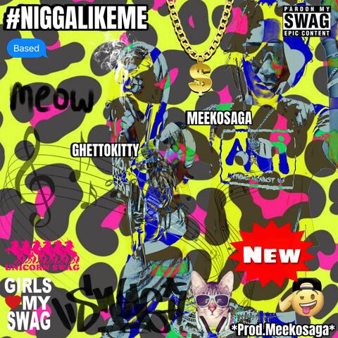 #NIGGALIKEME (feat. MEEKOSAGA)