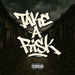 TAKE A RISK