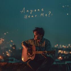 Does Anyone Hear Me ?