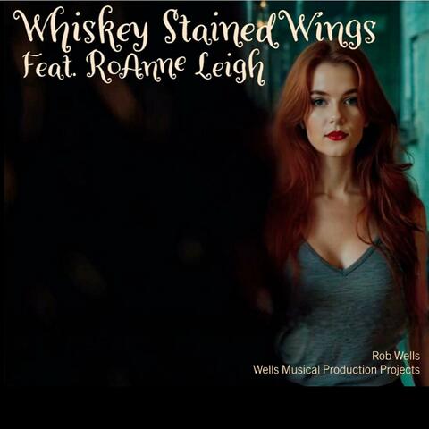 Whiskey Stained Wings (feat. RoAnne Leigh)