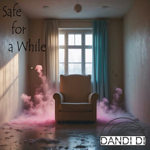 Safe for a While