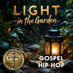 Light In The Garden (Gospel Hip Hop)