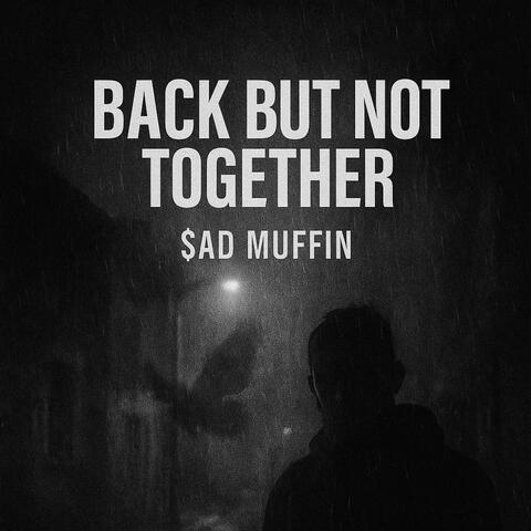 Back But Not Together