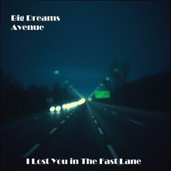 I Lost You in The Fast Lane