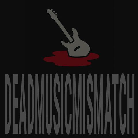 DEADMUSICMISMATCH