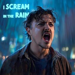 I Scream in the Rain