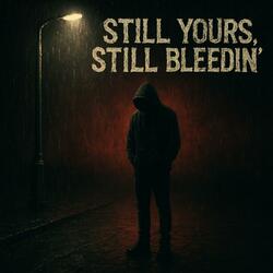 $till Yours, $till Bleedin'