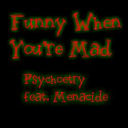 Funny When You're Mad (feat. Menacide)