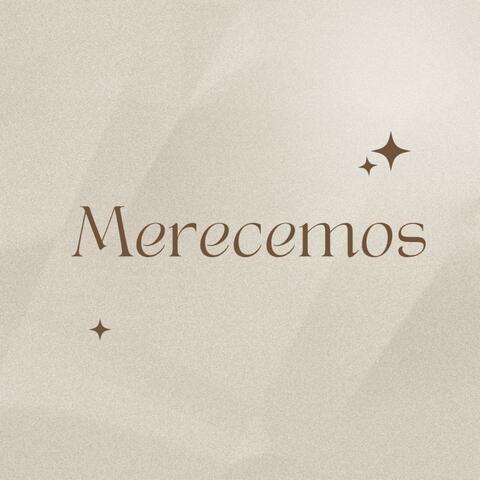 Merecemos