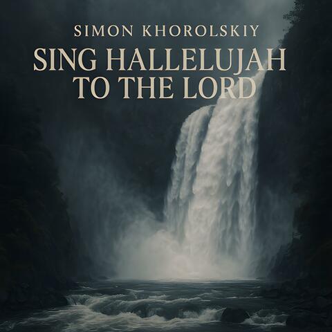 Sing Hallelujah To The Lord