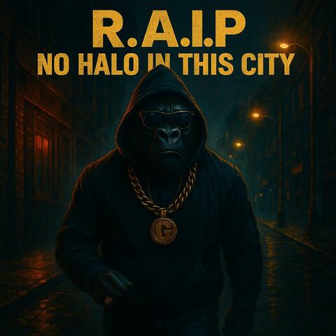 R.A.I.P –No Halo in This City