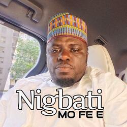 NIGBATI MO FE E