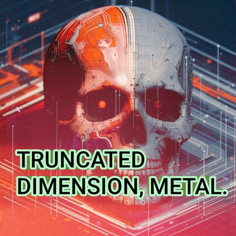 TRUNCATED DIMENSION, METAL.