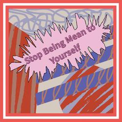 Stop Being Mean toYourself
