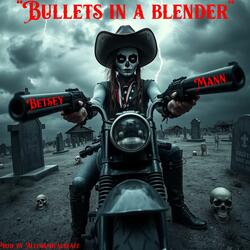BULLETS IN A BLENDER (feat. Betsey Mann, Nicole Galgoczy, Koram Wat, James Cavaliero & Janet Fields)