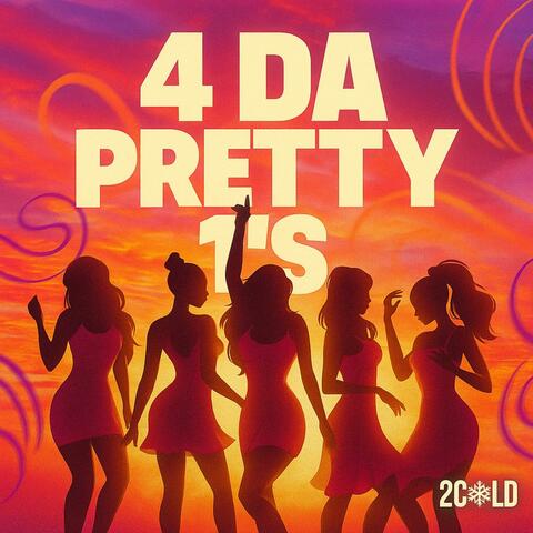 4 DA PRETTY 1'S