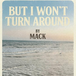 But I won't turn around