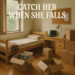 Catch Her When She Falls