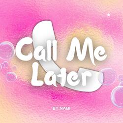 CALL ME LATER