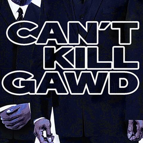 Cant Kill Gawd
